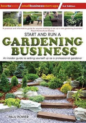 Cover image for Start and Run a Gardening Business, 3rd Edition: Practical advice and information on how to manage a profitable business
