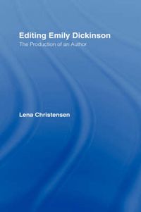 Cover image for Editing Emily Dickinson: The Production of an Author