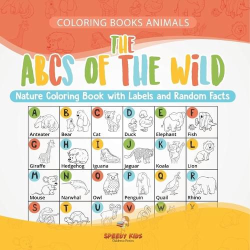 Cover image for Coloring Books Animals. The ABCs of Nature Coloring Book with Labels and Random Facts. For Boys, Girls and Teens