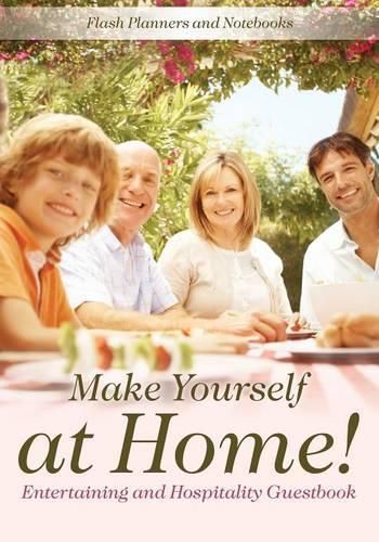 Cover image for Make Yourself at Home! Entertaining and Hospitality Guestbook