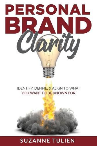 Cover image for Personal Brand Clarity: Identify, Define, & Align to What You Want to be Known For