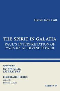 Cover image for The Spirit in Galatia: Paul's Interpretation of Pneuma as Divine Power