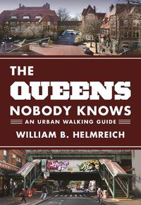 Cover image for The Queens Nobody Knows: An Urban Walking Guide