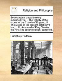 Cover image for Ecclesiastical Tracts Formerly Published