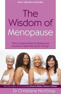 Cover image for The Wisdom Of Menopause: The complete guide to physical and emotional health during the change