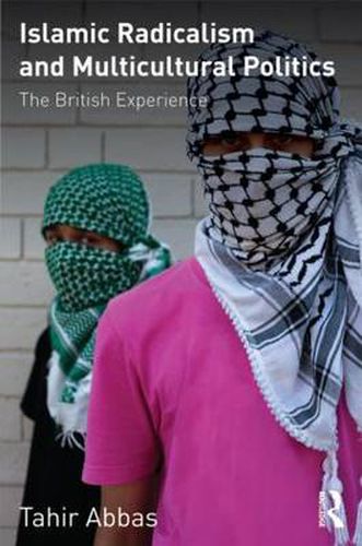 Cover image for Islamic Radicalism and Multicultural Politics: The British experience