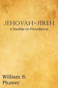 Cover image for Jehovah-Jireh a Treatise on Providence