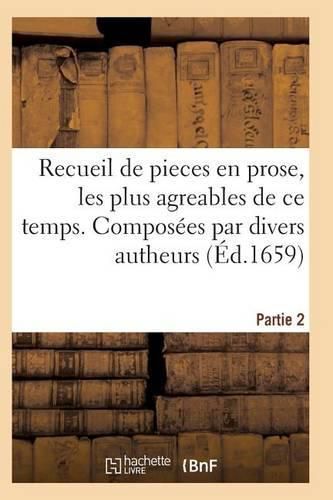 Cover image for Recueil de Pieces En Prose, Les Plus Agreables de Ce Temps. Composees Par Divers Autheurs. Partie 2