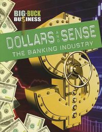 Cover image for Dollars and Sense: The Banking Industry