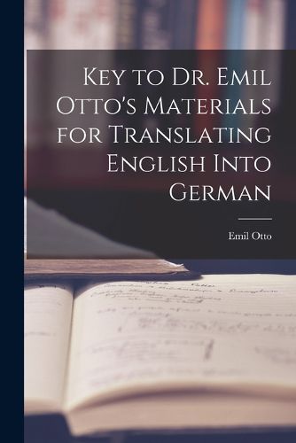 Cover image for Key to Dr. Emil Otto's Materials for Translating English into German