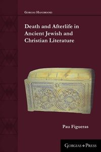 Cover image for Death and Afterlife in Ancient Jewish and Christian Literature