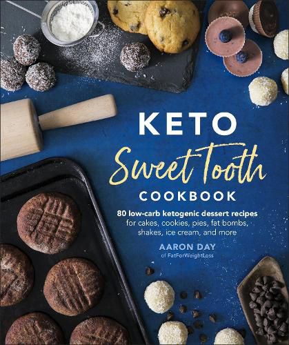 Cover image for Keto Sweet Tooth Cookbook: 80 Low-carb Ketogenic Dessert Recipes for Cakes, Cookies, Pies, Fat Bombs, Shakes, Ice Cream, and More