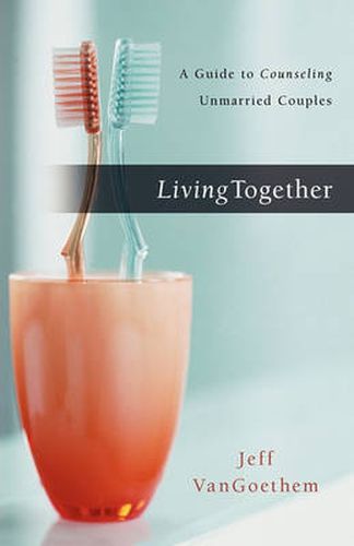 Cover image for Living Together: A Guide to Counseling Unmarried Couples