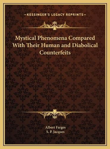 Mystical Phenomena Compared with Their Human and Diabolical Counterfeits