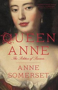 Cover image for Queen Anne: The Politics of Passion