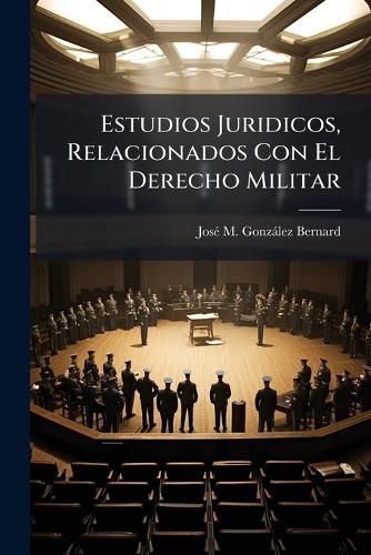 Cover image for Estudios Juridicos, Relacionados Con El Derecho Militar