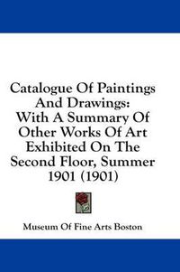 Cover image for Catalogue of Paintings and Drawings: With a Summary of Other Works of Art Exhibited on the Second Floor, Summer 1901 (1901)