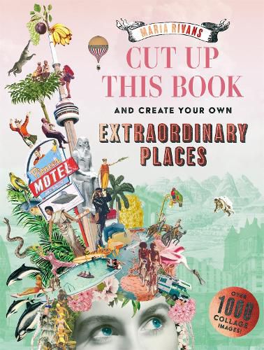 Cover image for Cut up this Book and Create Your Own Extraordinary Places