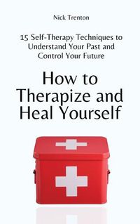 Cover image for How to Therapize and Heal Yourself