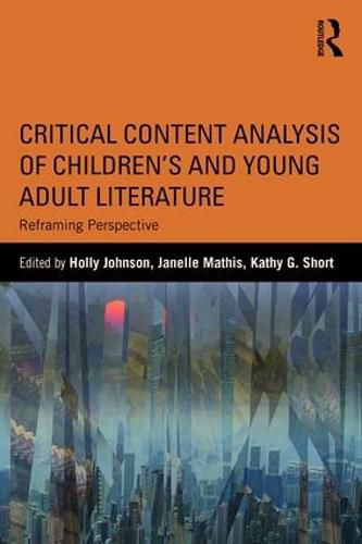 Cover image for Critical Content Analysis of Children's and Young Adult Literature: Reframing Perspective