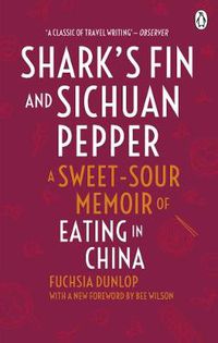 Cover image for Shark's Fin and Sichuan Pepper: A sweet-sour memoir of eating in China