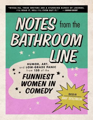 Cover image for Notes from the Bathroom Line: Humor, Art, and Low-Grade Panic from 150 of the Funniest Women in Comedy