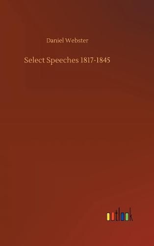 Cover image for Select Speeches 1817-1845