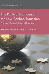 Cover image for The Political Economy of the Low-Carbon Transition: Pathways Beyond Techno-Optimism