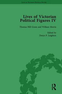 Cover image for Lives of Victorian Political Figures, Part IV Vol 2: John Stuart Mill, Thomas Hill Green, William Morris and Walter Bagehot by their Contemporaries