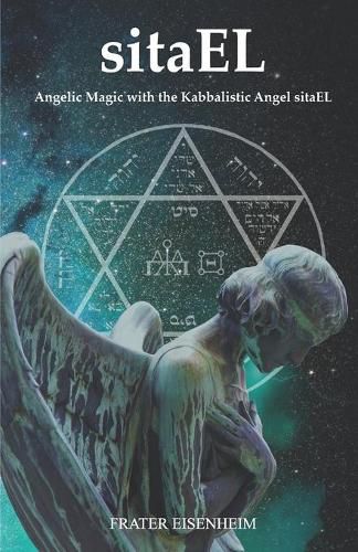 Cover image for sitaEL: Angelic Magic with the Kabbalistic Angel sitaEL