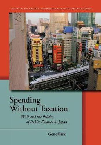 Cover image for Spending Without Taxation: FILP and the Politics of Public Finance in Japan