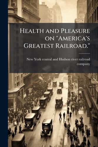 Cover image for Health and Pleasure on "America's Greatest Railroad."
