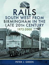 Cover image for Rails South West From Birmingham in the Late 20th Century, 1972-2000