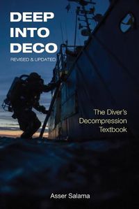 Cover image for Deep Into Deco Revised and Updated: The Diver's Decompression Textbook