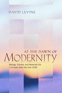 Cover image for At the Dawn of Modernity: Biology, Culture, and Material Life in Europe after the Year 1000