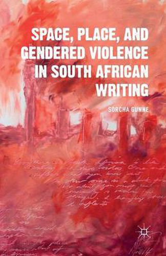 Cover image for Space, Place, and Gendered Violence in South African Writing