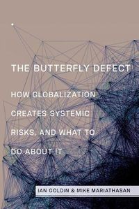 Cover image for The Butterfly Defect: How Globalization Creates Systemic Risks, and What to Do about It