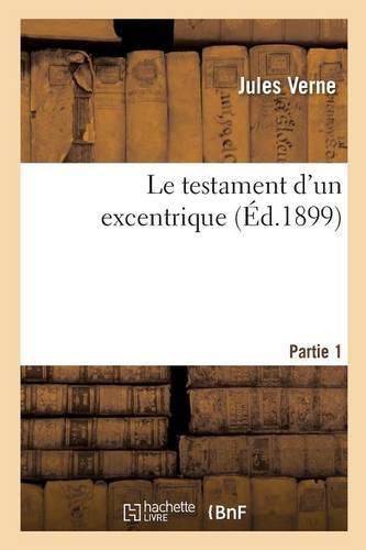 Le Testament d'Un Excentrique. Partie 1