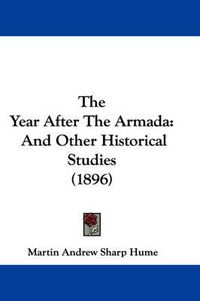 Cover image for The Year After the Armada: And Other Historical Studies (1896)