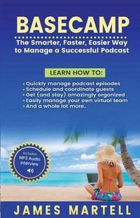 Cover image for Basecamp: The Smarter, Faster, Easier Way to Manage a Successful Podcast