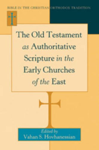 Cover image for The Old Testament as Authoritative Scripture in the Early Churches of the East