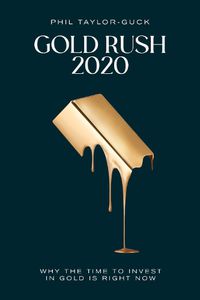 Cover image for Gold Rush 2020: Why the time to invest in gold is right now