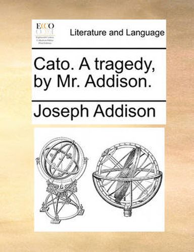 Cover image for Cato. a Tragedy, by Mr. Addison.