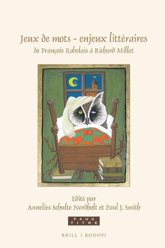 Jeux de mots - enjeux litteraires, de Francois Rabelais a Richard Millet: Essais en hommage a Sjef Houppermans