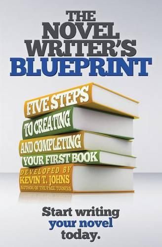 Cover image for The Novel Writer's Blueprint: Five Steps to Creating and Completing Your First Book