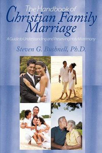 Cover image for The Handbook of Christian Family Marriage: A Guide to Understanding and Preserving Holy Matrimony