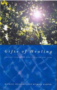 Cover image for Gifts of Healing: Prayers for Those Who Heal the Sick