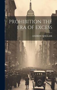 Cover image for Prohibition the Era of Excess