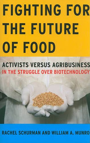 Cover image for Fighting for the Future of Food: Activists versus Agribusiness in the Struggle over Biotechnology