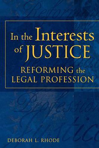 Cover image for In the Interests of Justice: Reforming the Legal Profession